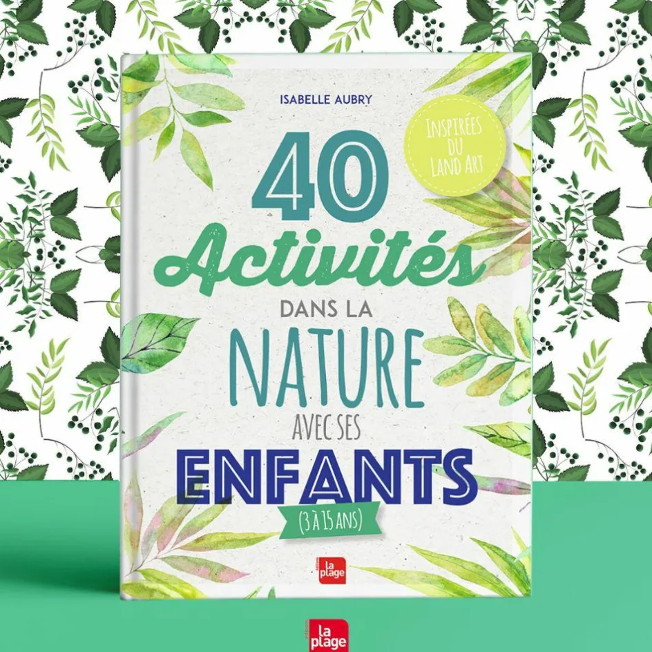 Livre 40 activités dans la nature avec ses enfants|Editions La Plage Online